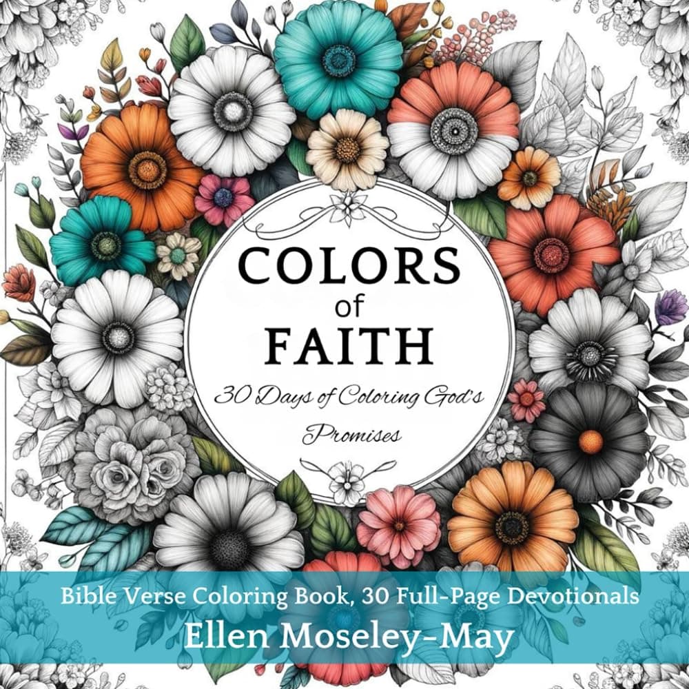 Colors of Faith: 30 Days of Coloring Gods Promises Paperback – April 24, 2024