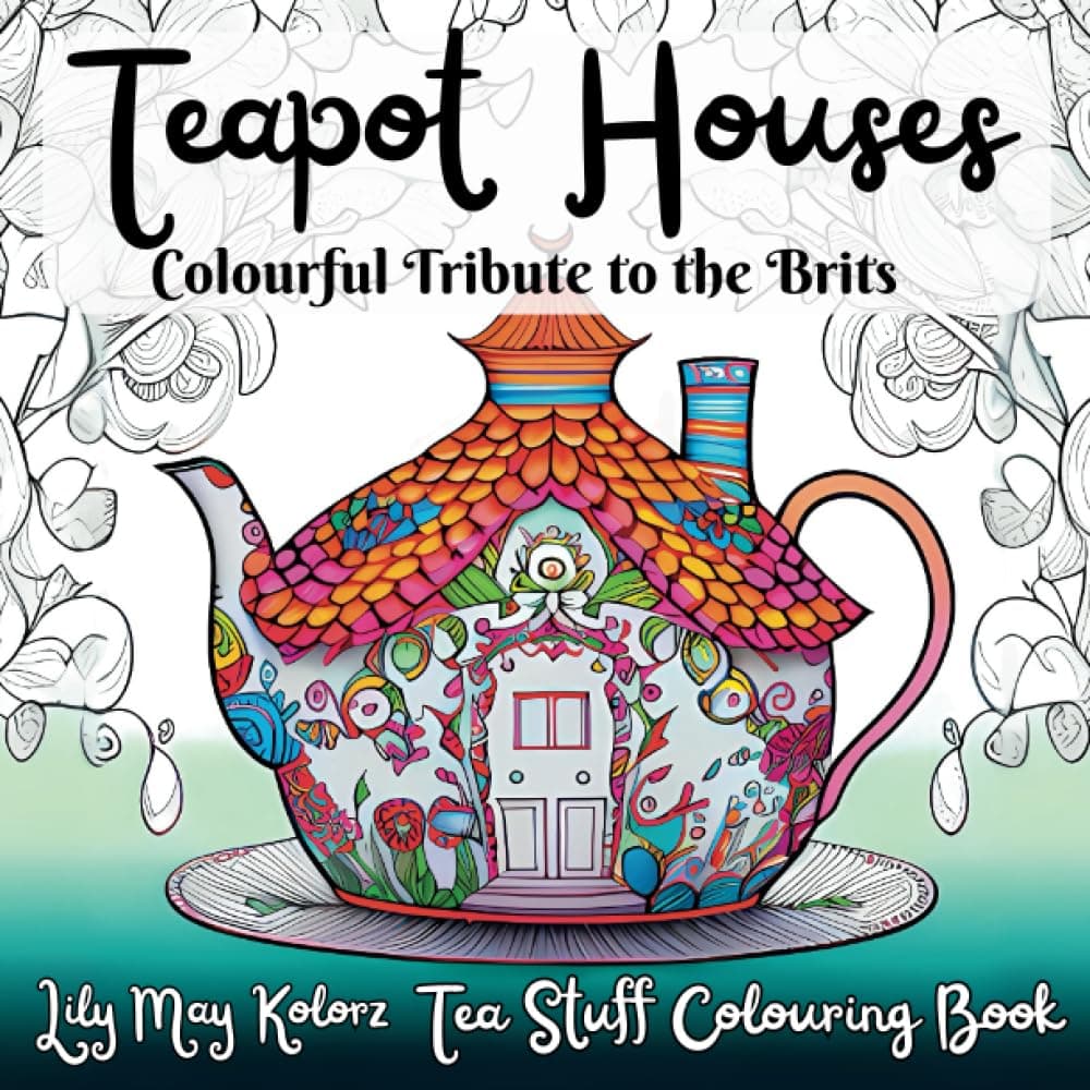 Tea Pot Houses : Coloring Book for Adults and Teens: Cute, Fun and Fancy Coloring Pages for Stress Relief and Relaxation. Perfect for Anxiety Paperback – February 8, 2023